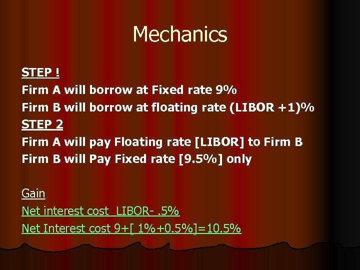 Mechanics STEP ! Firm A will borrow at Fixed rate 9% Firm B will