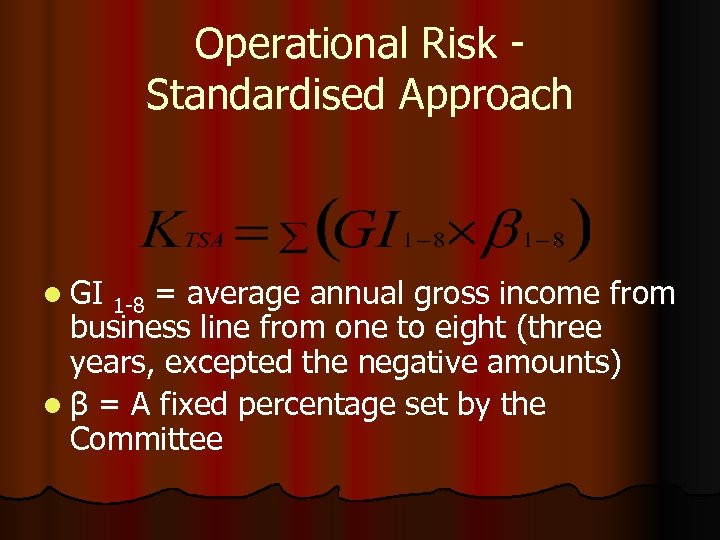 Operational Risk Standardised Approach l GI 1 -8 = average annual gross income from