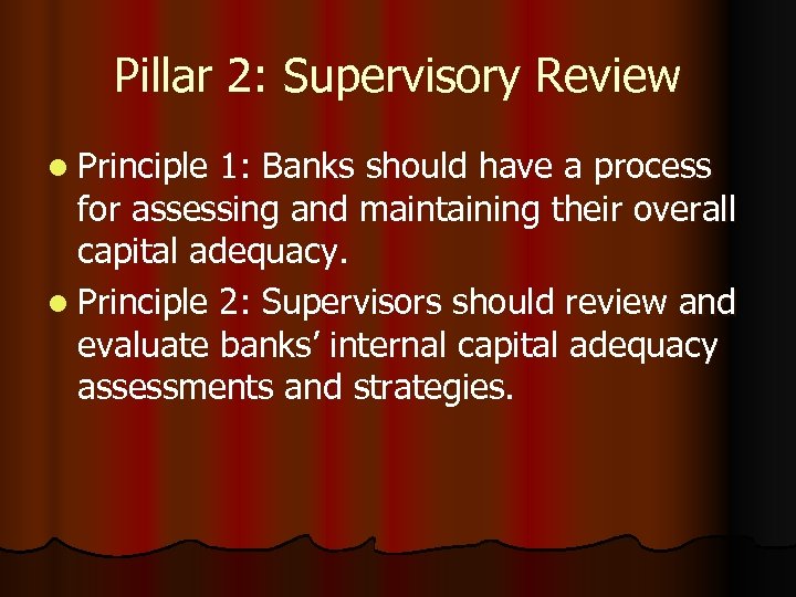 Pillar 2: Supervisory Review l Principle 1: Banks should have a process for assessing