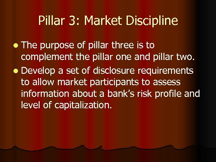Pillar 3: Market Discipline l The purpose of pillar three is to complement the
