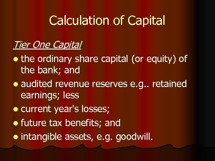 Calculation of Capital Tier One Capital l the ordinary share capital (or equity) of