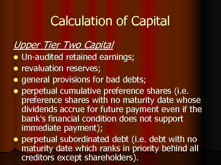 Calculation of Capital Upper Tier Two Capital l l Un-audited retained earnings; revaluation reserves;