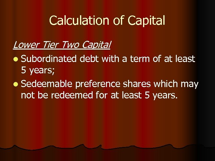 Calculation of Capital Lower Tier Two Capital l Subordinated debt with a term of