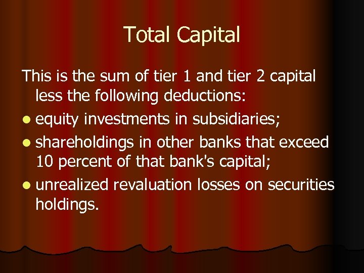 Total Capital This is the sum of tier 1 and tier 2 capital less