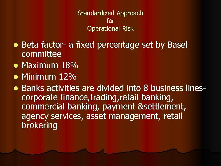 Standardized Approach for Operational Risk l l Beta factor- a fixed percentage set by