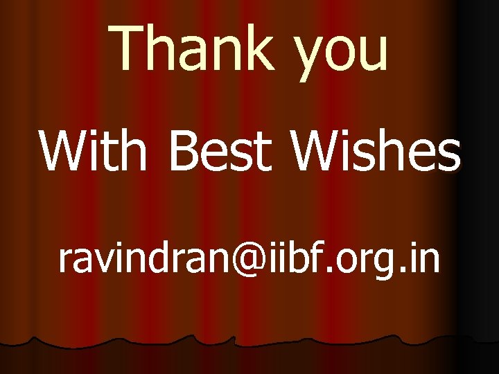 Thank you With Best Wishes ravindran@iibf. org. in 