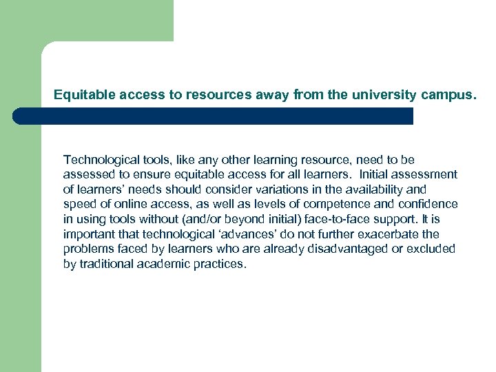 Equitable access to resources away from the university campus. Technological tools, like any other