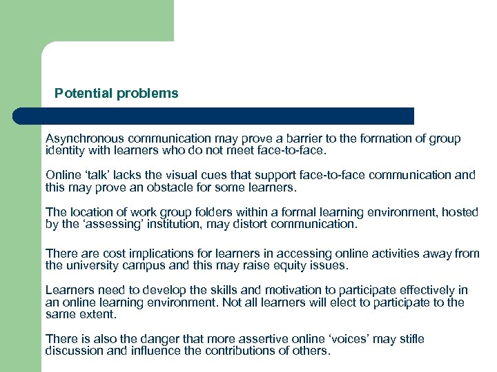 Potential problems Asynchronous communication may prove a barrier to the formation of group identity