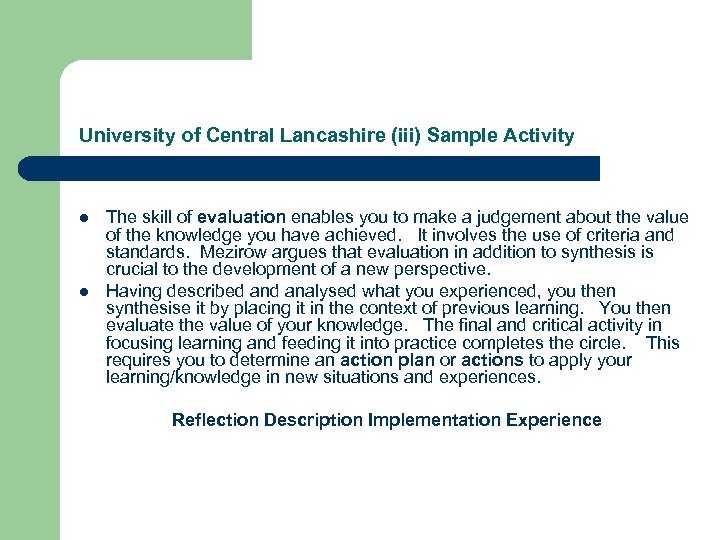 University of Central Lancashire (iii) Sample Activity l l The skill of evaluation enables