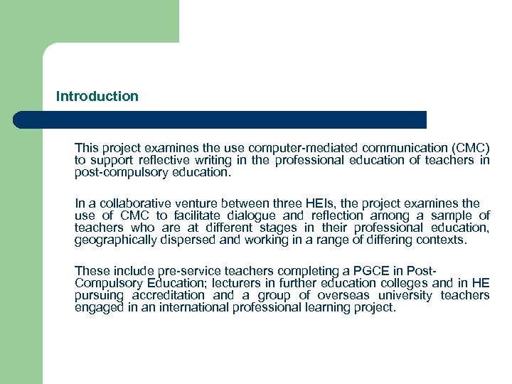 Introduction This project examines the use computer-mediated communication (CMC) to support reflective writing in