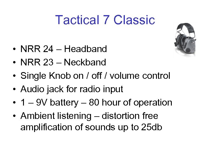 Tactical 7 Classic • • • NRR 24 – Headband NRR 23 – Neckband