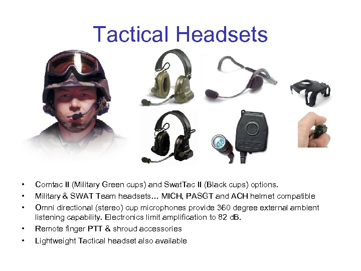 Tactical Headsets • • • Comtac II (Military Green cups) and Swat. Tac II