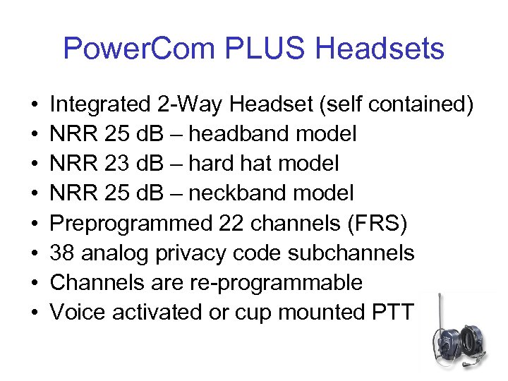 Power. Com PLUS Headsets • • Integrated 2 -Way Headset (self contained) NRR 25