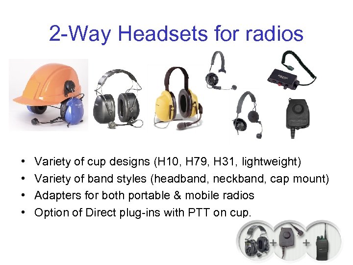 2 -Way Headsets for radios • • Variety of cup designs (H 10, H