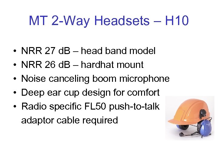 MT 2 -Way Headsets – H 10 • • • NRR 27 d. B