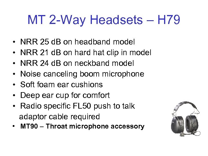 MT 2 -Way Headsets – H 79 • • NRR 25 d. B on