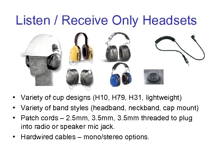 Listen / Receive Only Headsets • Variety of cup designs (H 10, H 79,