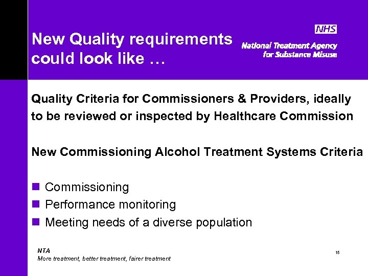 New Quality requirements could look like … Quality Criteria for Commissioners & Providers, ideally
