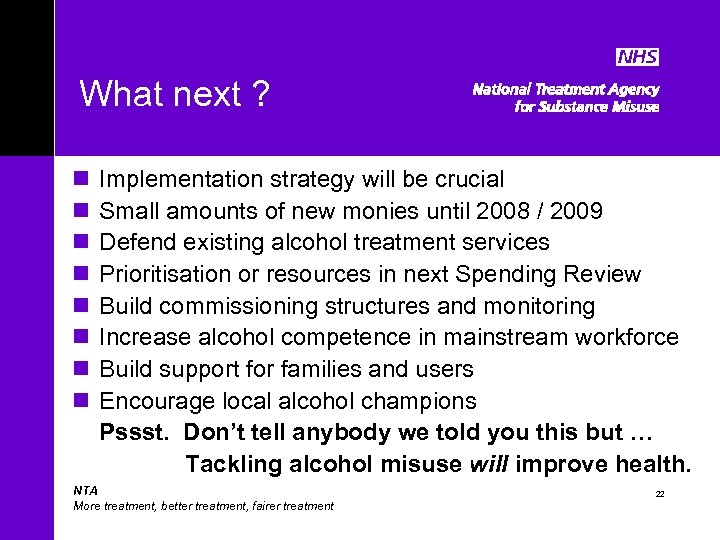 What next ? n n n n Implementation strategy will be crucial Small amounts