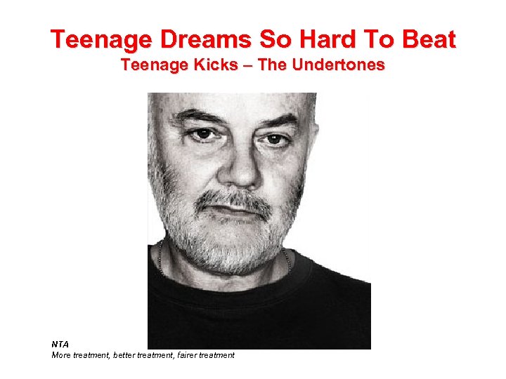 Teenage Dreams So Hard To Beat Teenage Kicks – The Undertones NTA More treatment,