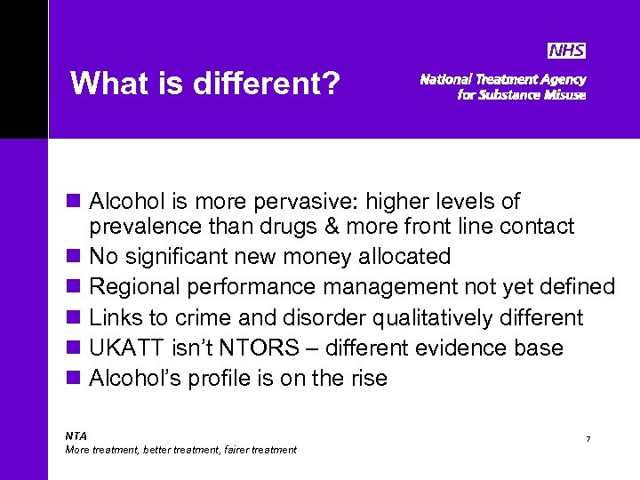 What is different? n Alcohol is more pervasive: higher levels of prevalence than drugs