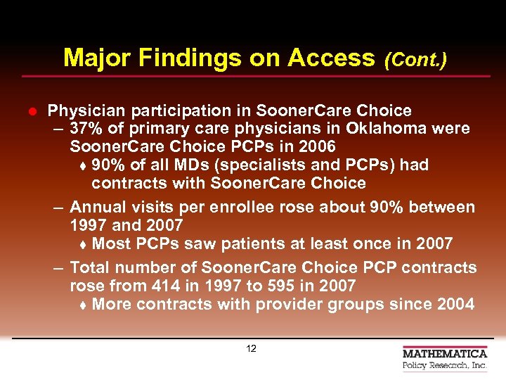 Major Findings on Access (Cont. ) l Physician participation in Sooner. Care Choice –