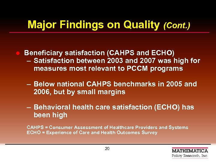 Major Findings on Quality (Cont. ) l Beneficiary satisfaction (CAHPS and ECHO) – Satisfaction