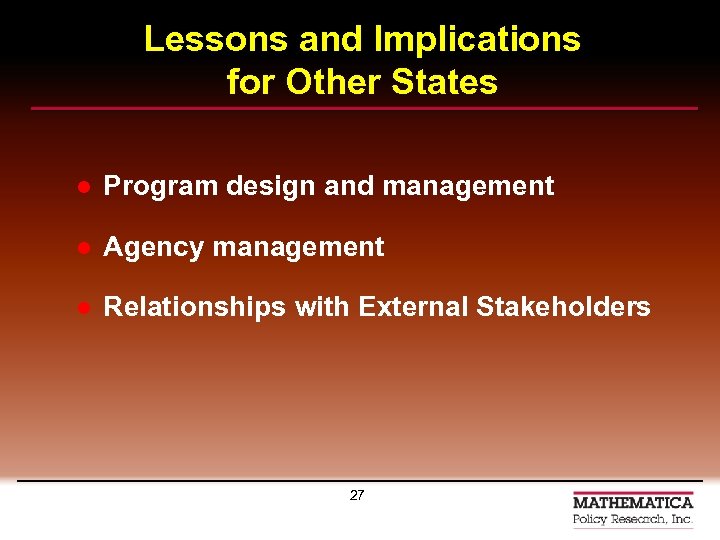 Lessons and Implications for Other States l Program design and management l Agency management