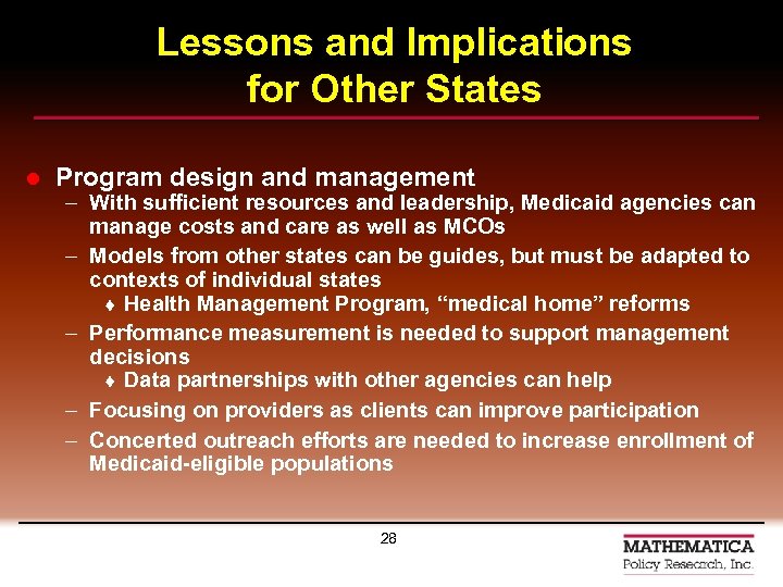 Lessons and Implications for Other States l Program design and management – With sufficient