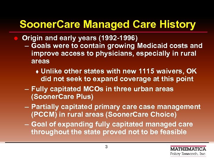 Sooner. Care Managed Care History l Origin and early years (1992 -1996) – Goals