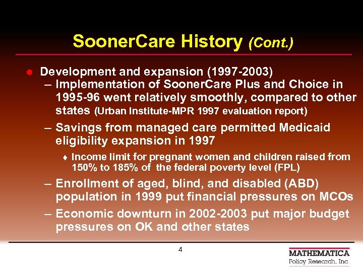 Sooner. Care History (Cont. ) l Development and expansion (1997 -2003) – Implementation of