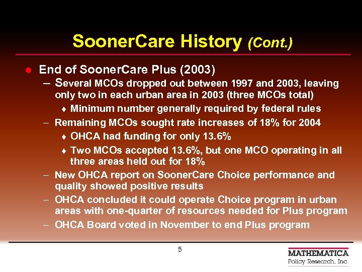 Sooner. Care History (Cont. ) l End of Sooner. Care Plus (2003) – Several