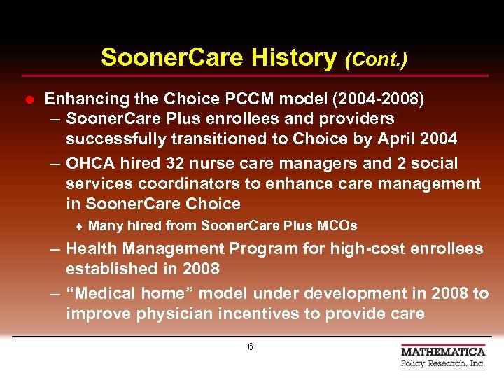 Sooner. Care History (Cont. ) l Enhancing the Choice PCCM model (2004 -2008) –
