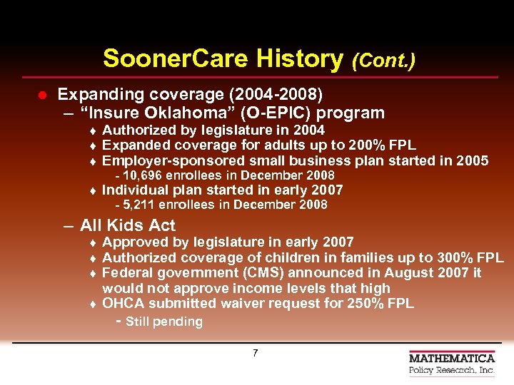 Sooner. Care History (Cont. ) l Expanding coverage (2004 -2008) – “Insure Oklahoma” (O-EPIC)