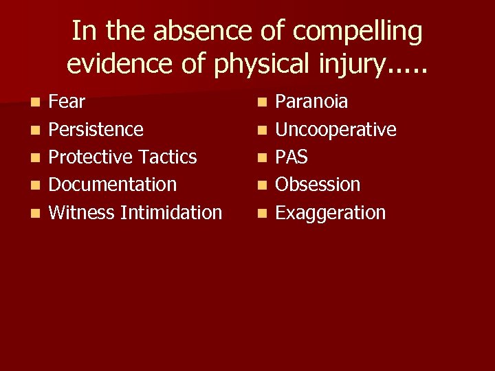 In the absence of compelling evidence of physical injury. . . n n n