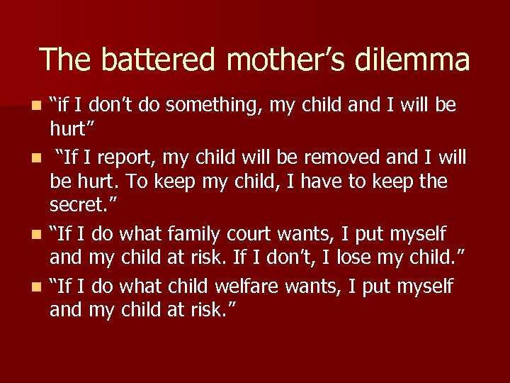 The battered mother’s dilemma n n “if I don’t do something, my child and