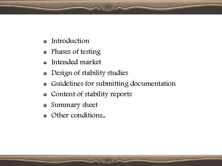 Introduction Phases of testing Intended market Design of stability studies Guidelines for submitting documentation