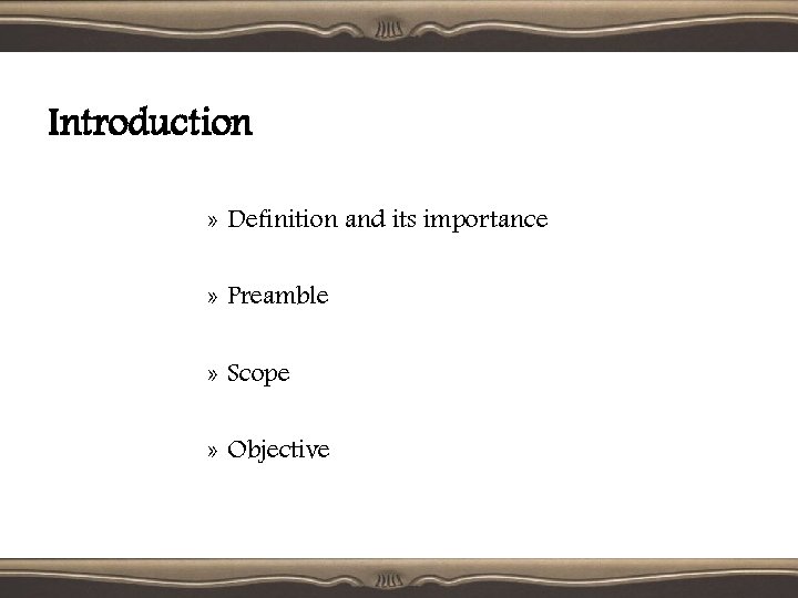 Introduction » Definition and its importance » Preamble » Scope » Objective 