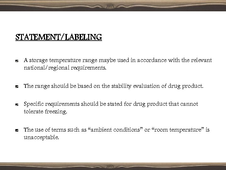 STATEMENT/LABELING A storage temperature range maybe used in accordance with the relevant national/regional requirements.