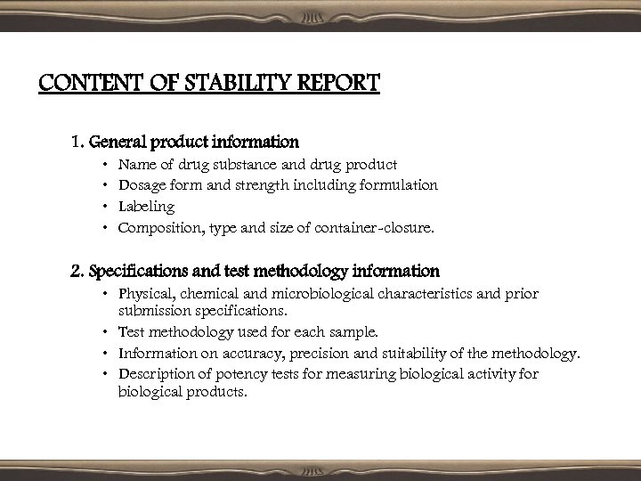 CONTENT OF STABILITY REPORT 1. General product information • • Name of drug substance