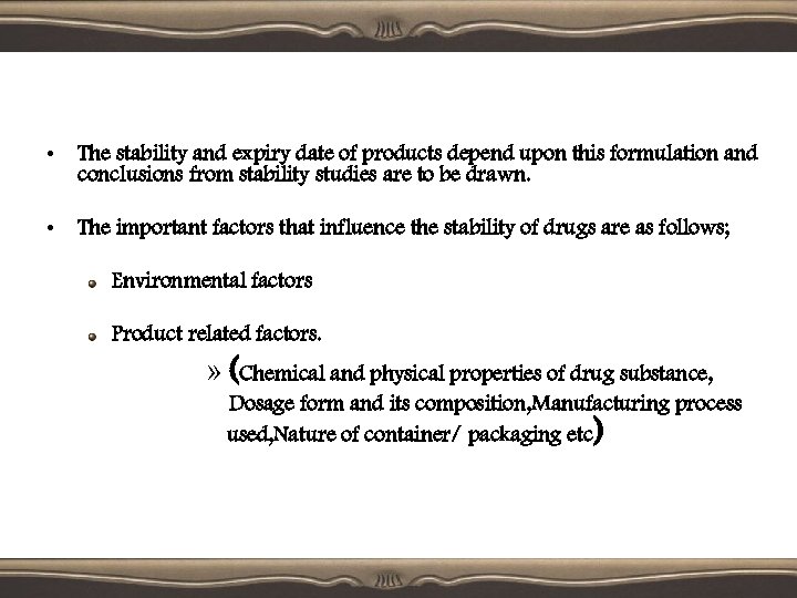  • The stability and expiry date of products depend upon this formulation and