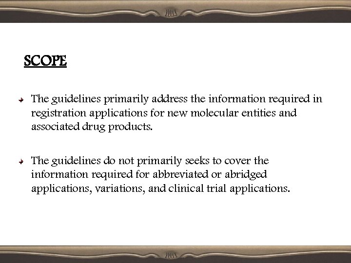 SCOPE The guidelines primarily address the information required in registration applications for new molecular