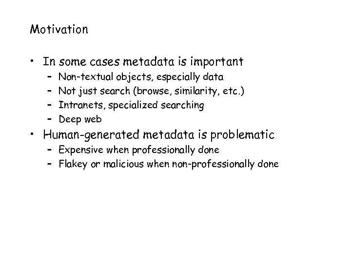 Motivation • In some cases metadata is important – – Non-textual objects, especially data