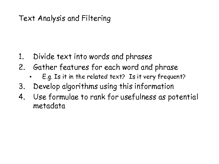 Text Analysis and Filtering 1. 2. Divide text into words and phrases Gather features