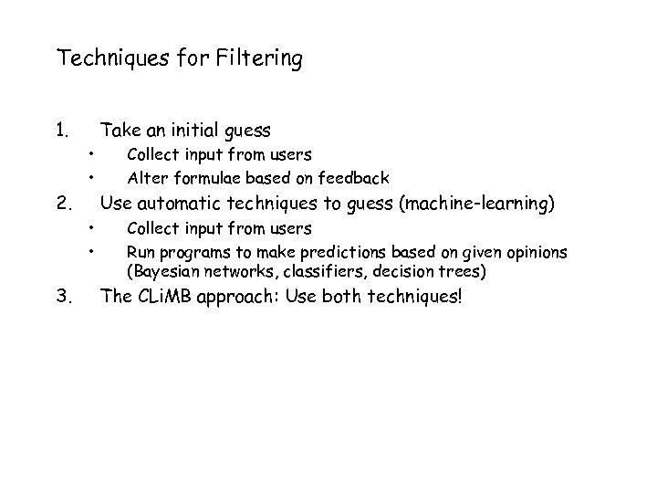 Techniques for Filtering 1. Take an initial guess • • 2. Use automatic techniques