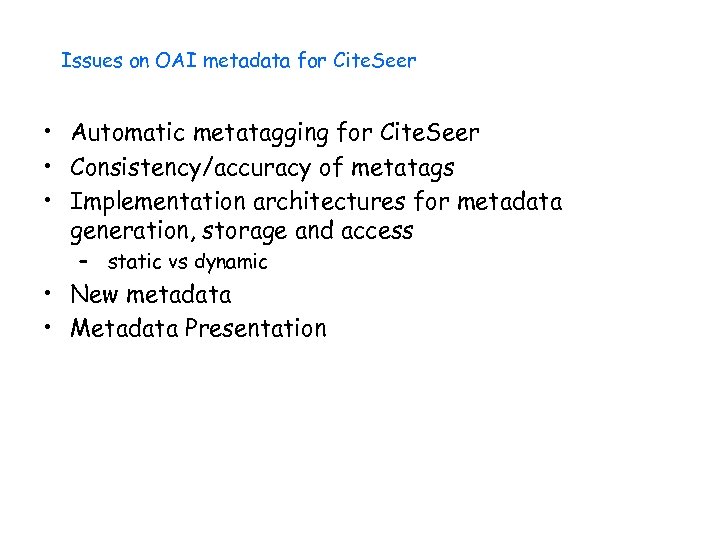 Issues on OAI metadata for Cite. Seer • Automatic metatagging for Cite. Seer •