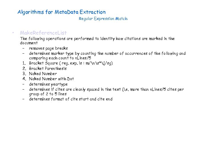 Algorithms for Meta. Data Extraction Regular Expression Match • Make. Reference. List The following