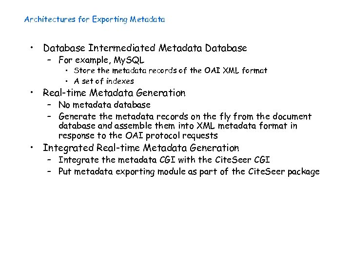 Architectures for Exporting Metadata • Database Intermediated Metadata Database – For example, My. SQL