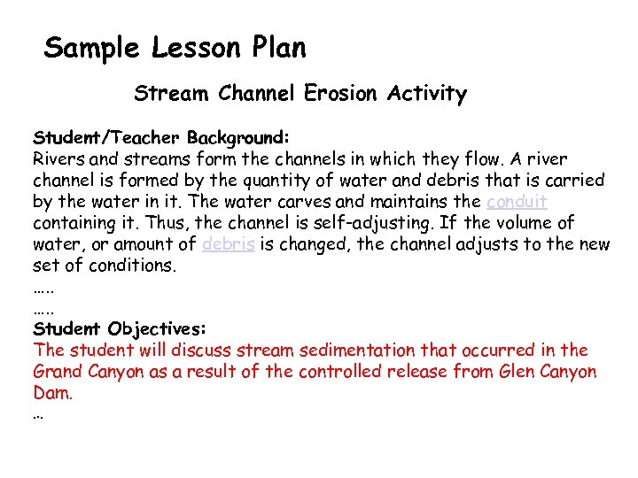 Sample Lesson Plan Stream Channel Erosion Activity Student/Teacher Background: Rivers and streams form the