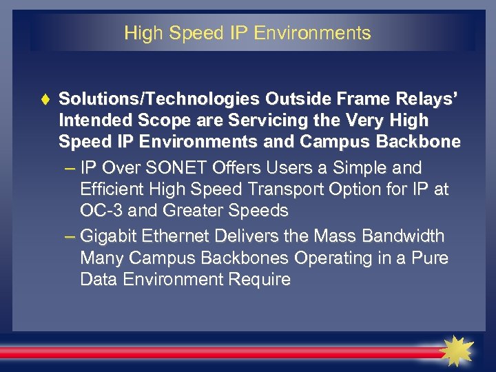 High Speed IP Environments Solutions/Technologies Outside Frame Relays’ Intended Scope are Servicing the Very